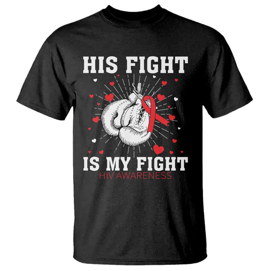 His Fight My Fight HIV Warrior T Shirt Red Ribbon Boxing Gift