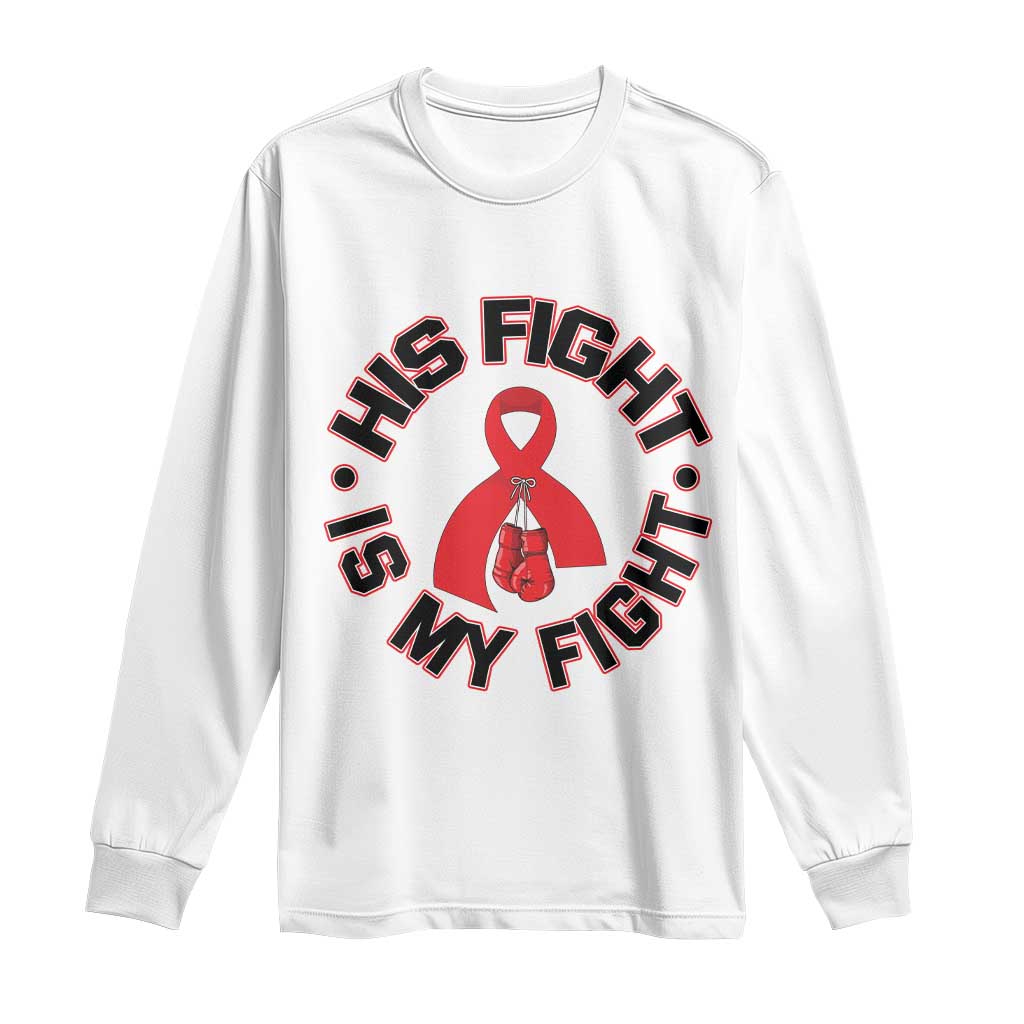 HIV Warrior His Fight My Fight Long Sleeve Shirt Red Ribbon Boxing Gift