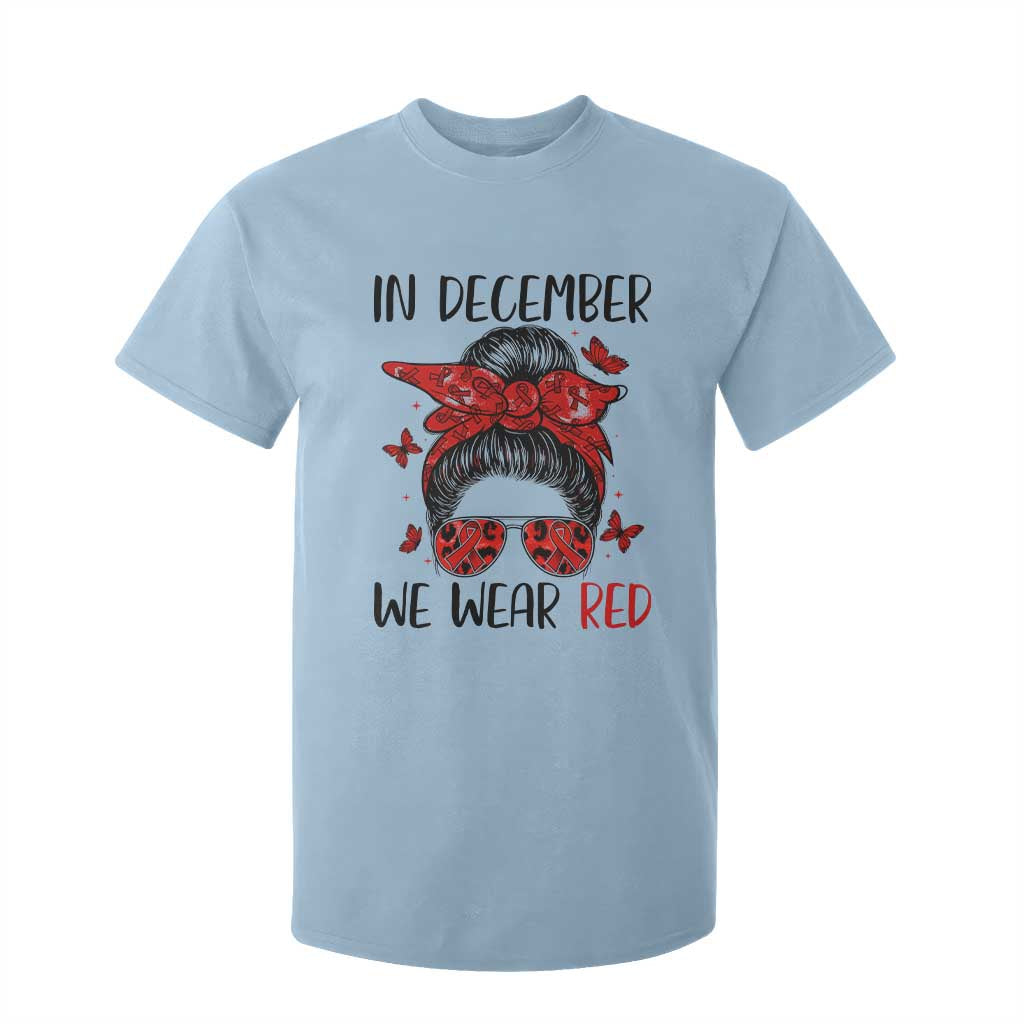 In December We Wear Red T Shirt For Kid HIV Support Empowered Woman Gift
