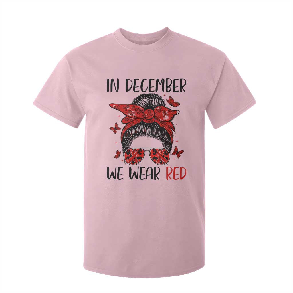 In December We Wear Red T Shirt For Kid HIV Support Empowered Woman Gift