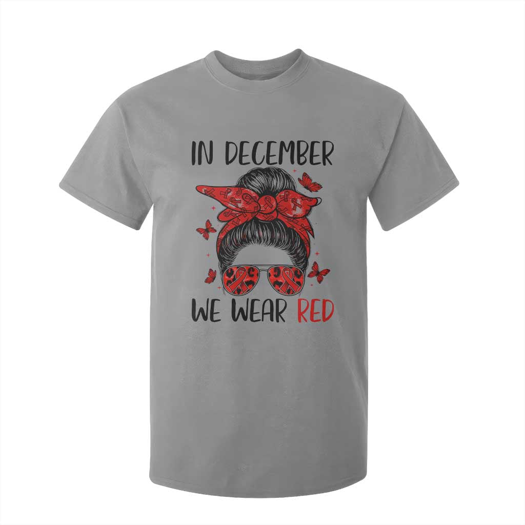 In December We Wear Red T Shirt For Kid HIV Support Empowered Woman Gift