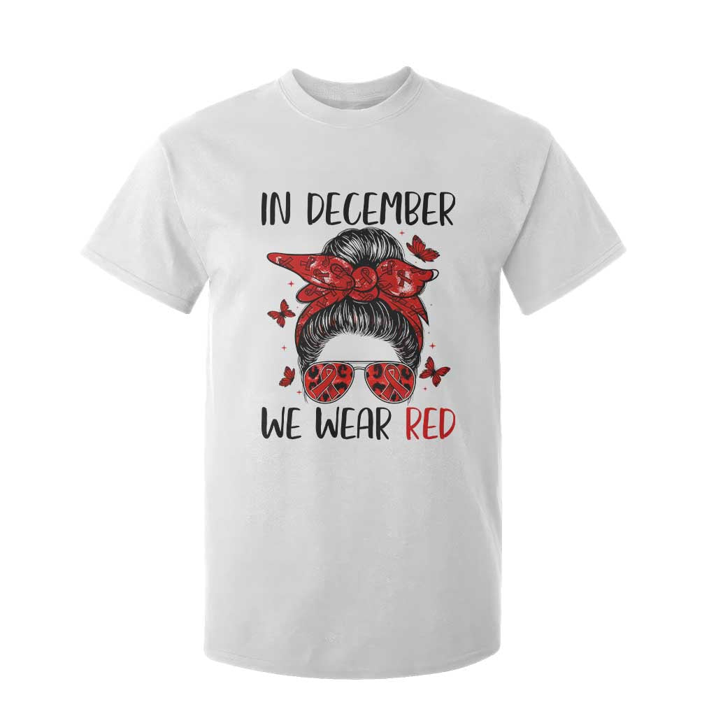 In December We Wear Red T Shirt For Kid HIV Support Empowered Woman Gift
