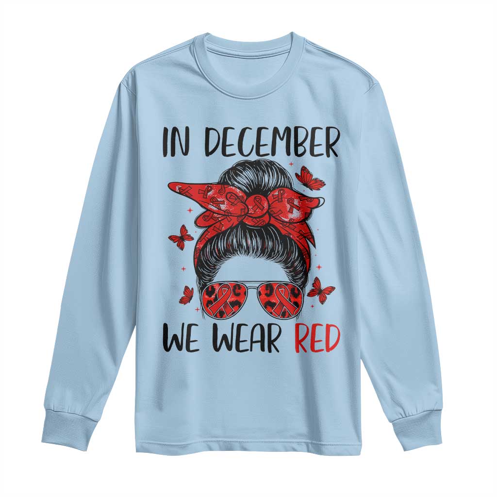 In December We Wear Red Long Sleeve Shirt HIV Support Empowered Woman Gift