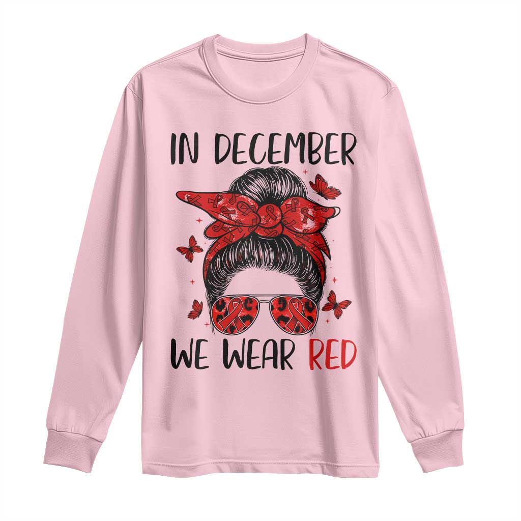 In December We Wear Red Long Sleeve Shirt HIV Support Empowered Woman Gift
