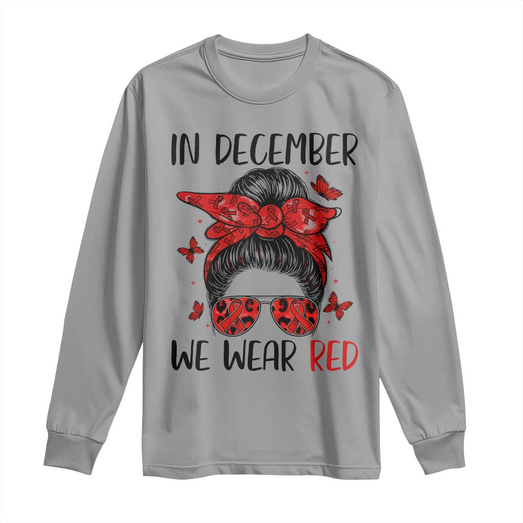 In December We Wear Red Long Sleeve Shirt HIV Support Empowered Woman Gift