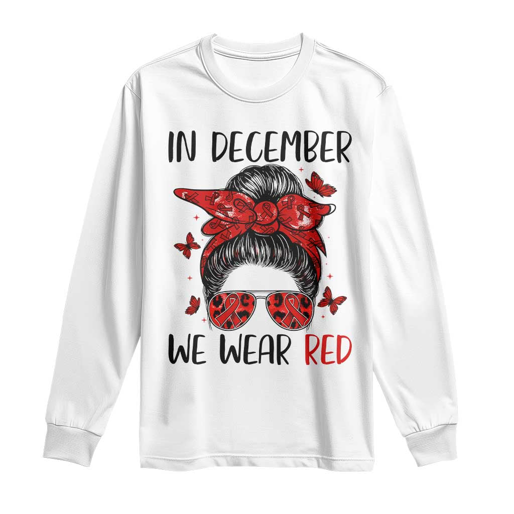 In December We Wear Red Long Sleeve Shirt HIV Support Empowered Woman Gift