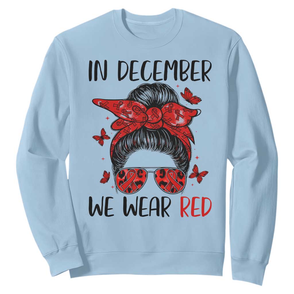 In December We Wear Red Sweatshirt HIV Support Empowered Woman Gift