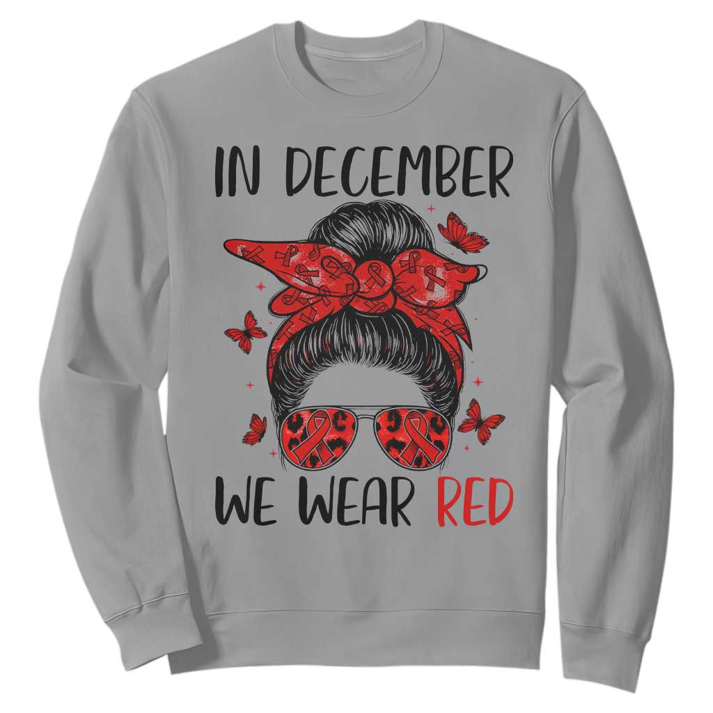 In December We Wear Red Sweatshirt HIV Support Empowered Woman Gift