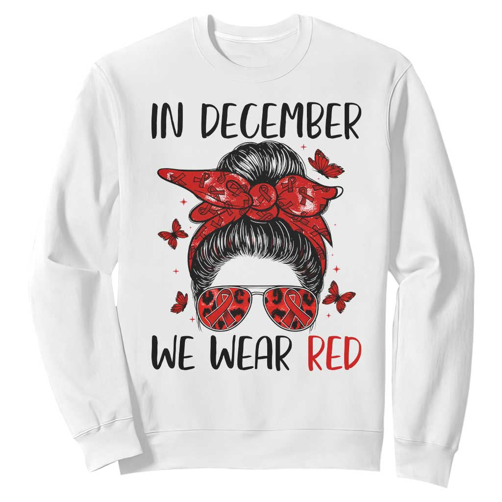In December We Wear Red Sweatshirt HIV Support Empowered Woman Gift