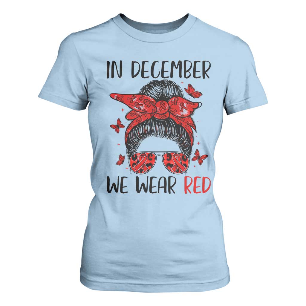 In December We Wear Red T Shirt For Women HIV Support Empowered Woman Gift