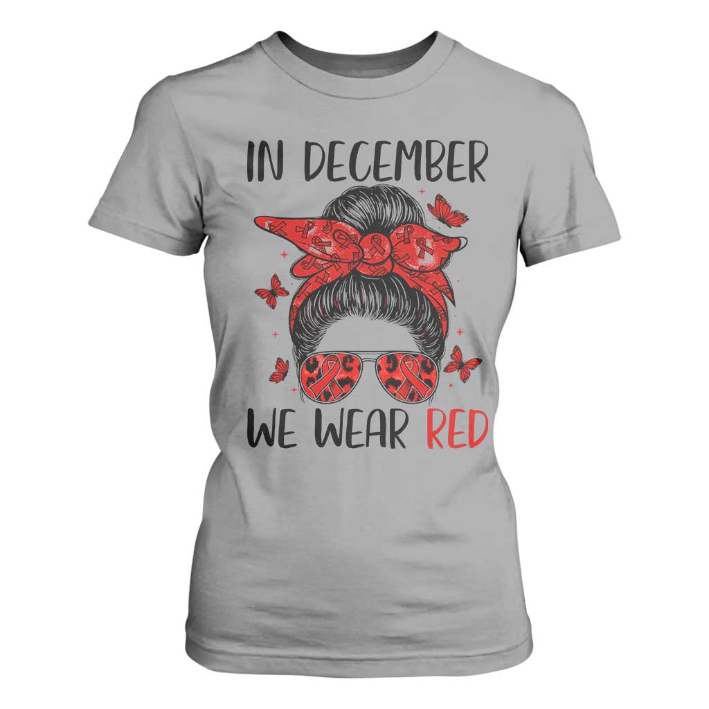 In December We Wear Red T Shirt For Women HIV Support Empowered Woman Gift