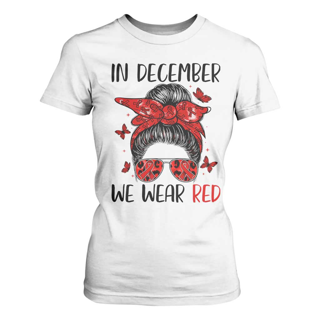 In December We Wear Red T Shirt For Women HIV Support Empowered Woman Gift