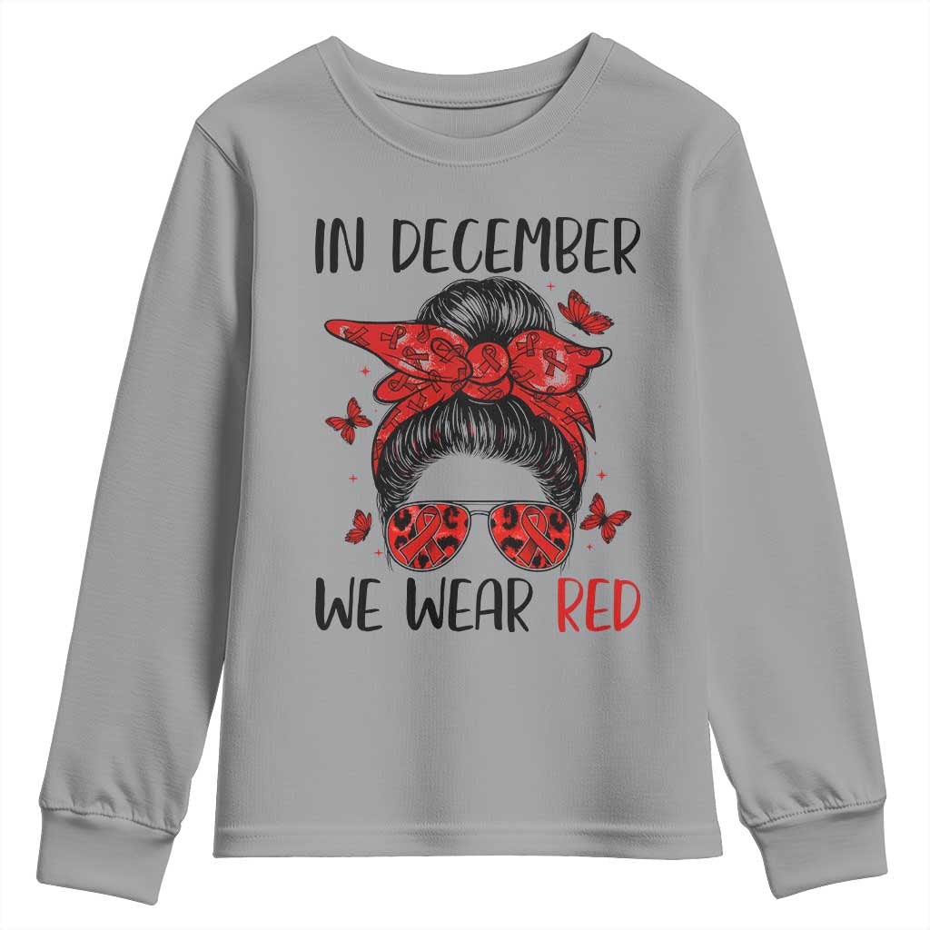 In December We Wear Red Youth Sweatshirt HIV Support Empowered Woman Gift