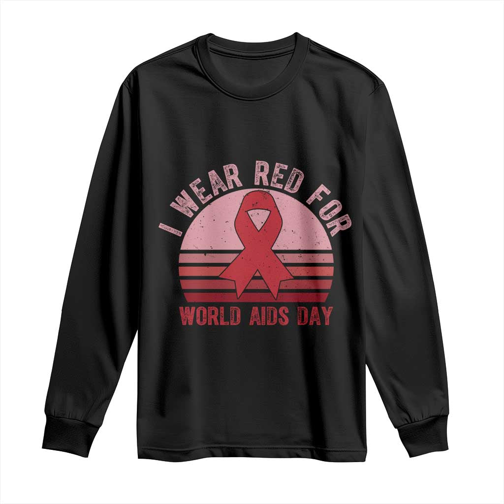 I Wear Red For World Aids Day Long Sleeve Shirt HIV Support Gift