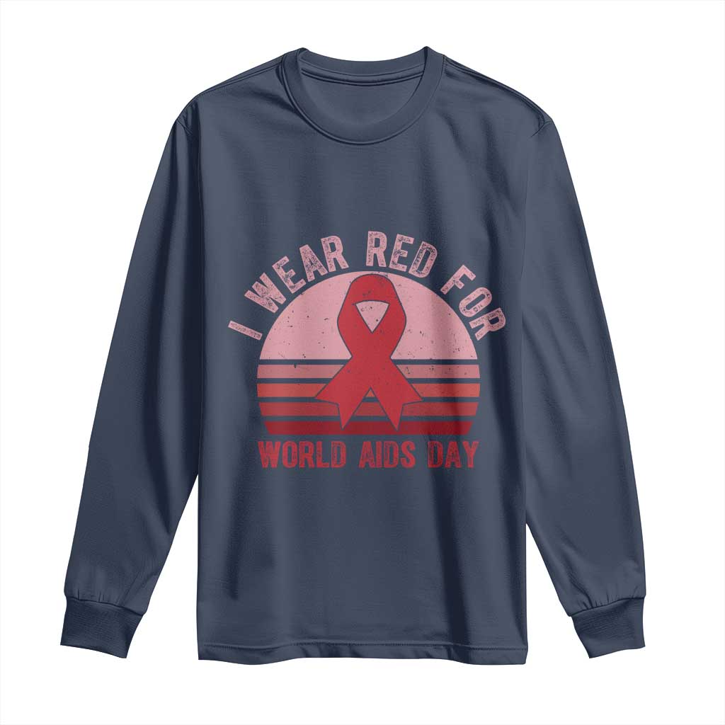 I Wear Red For World Aids Day Long Sleeve Shirt HIV Support Gift
