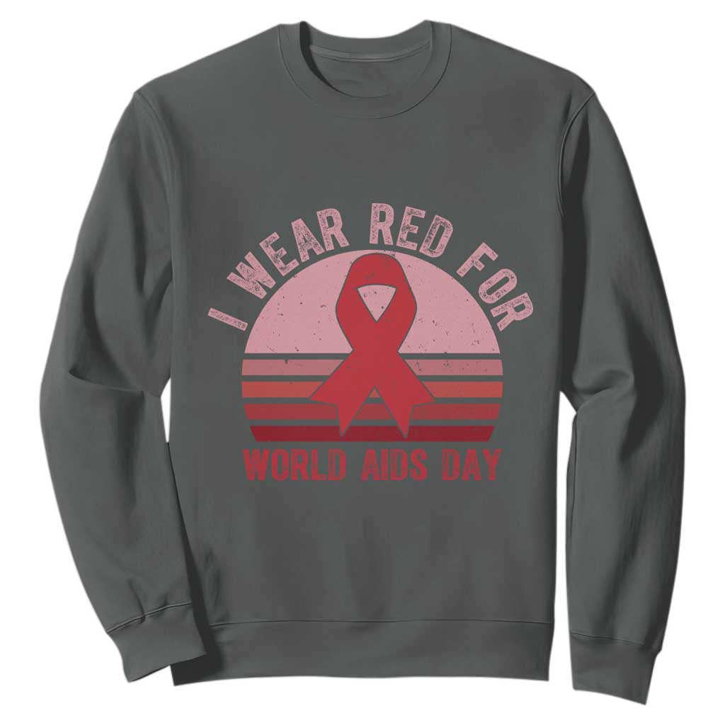 I Wear Red For World Aids Day Sweatshirt HIV Support Gift