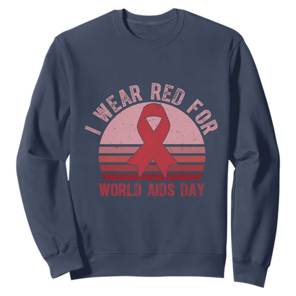 I Wear Red For World Aids Day Sweatshirt HIV Support Gift