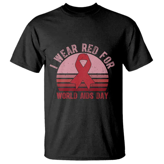 I Wear Red For World Aids Day T Shirt HIV Support Gift