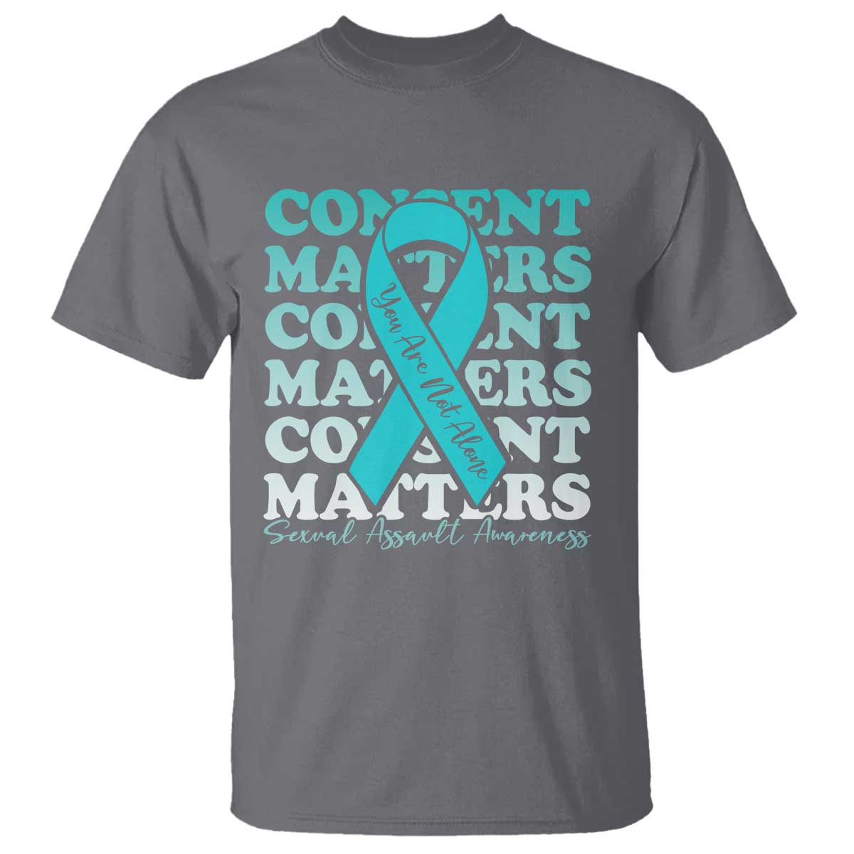 Sexual Assault Prevention Support T Shirt Teal Ribbon Consent Matters You Are Not Alone
