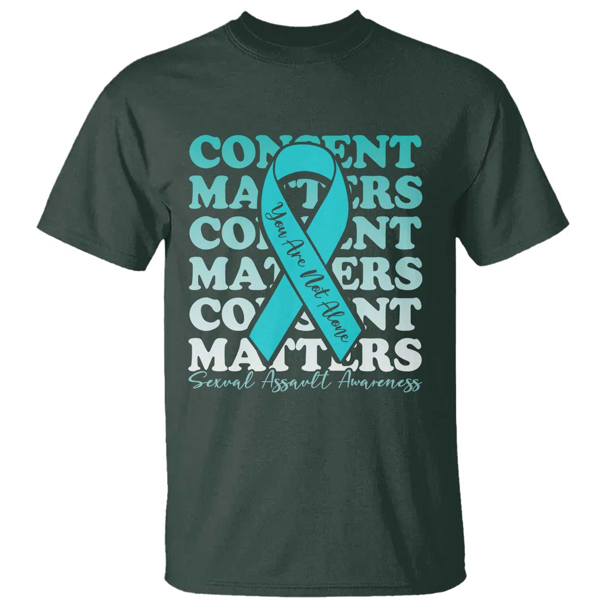 Sexual Assault Prevention Support T Shirt Teal Ribbon Consent Matters You Are Not Alone