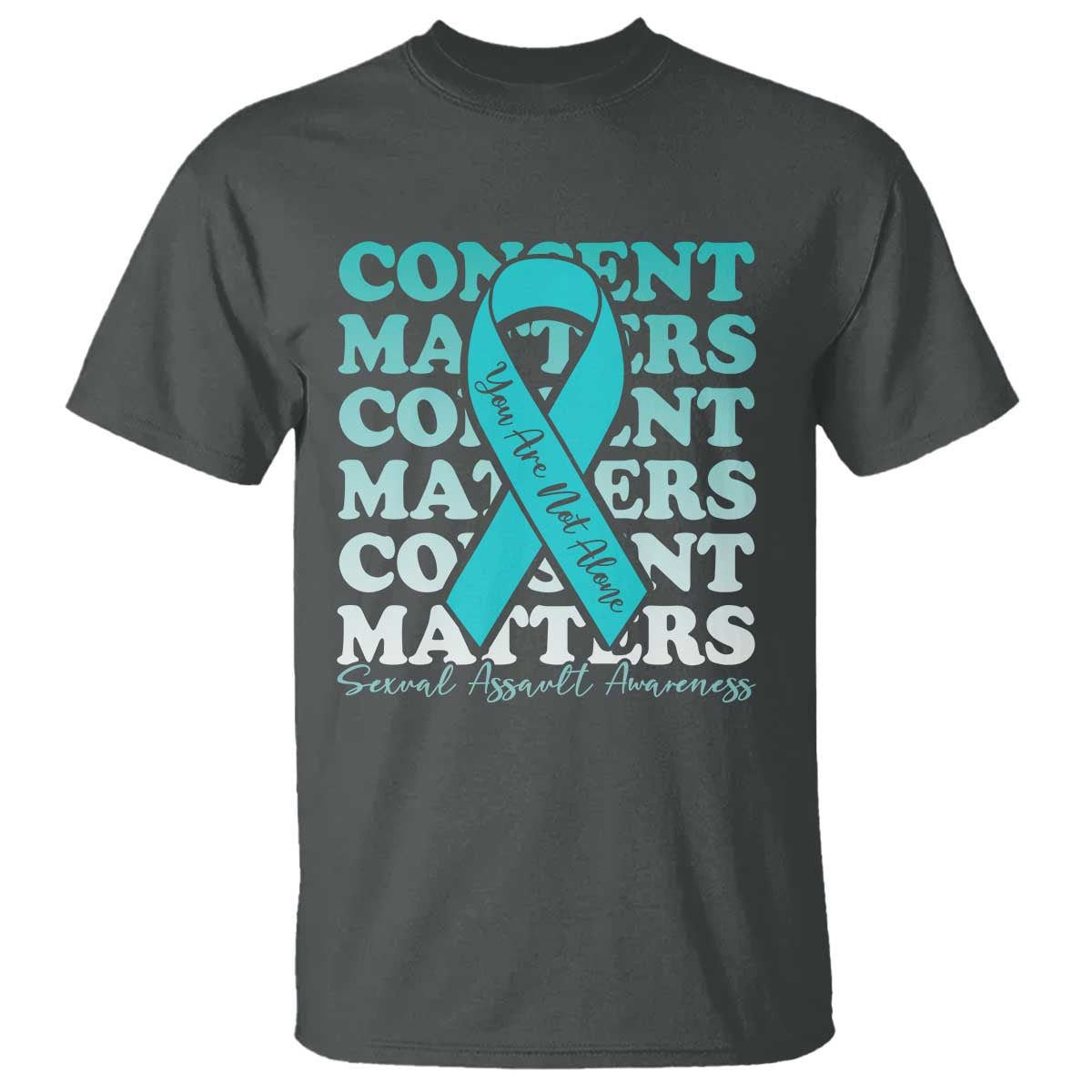 Sexual Assault Prevention Support T Shirt Teal Ribbon Consent Matters You Are Not Alone