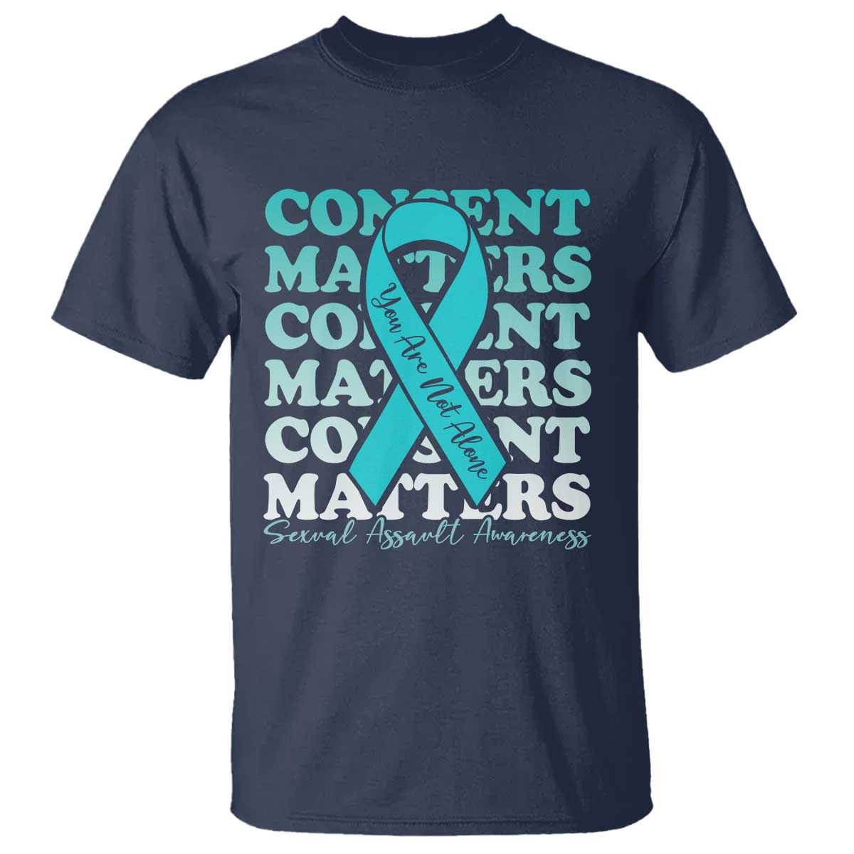 Sexual Assault Prevention Support T Shirt Teal Ribbon Consent Matters You Are Not Alone