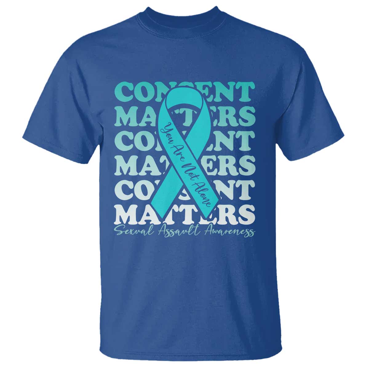Sexual Assault Prevention Support T Shirt Teal Ribbon Consent Matters You Are Not Alone