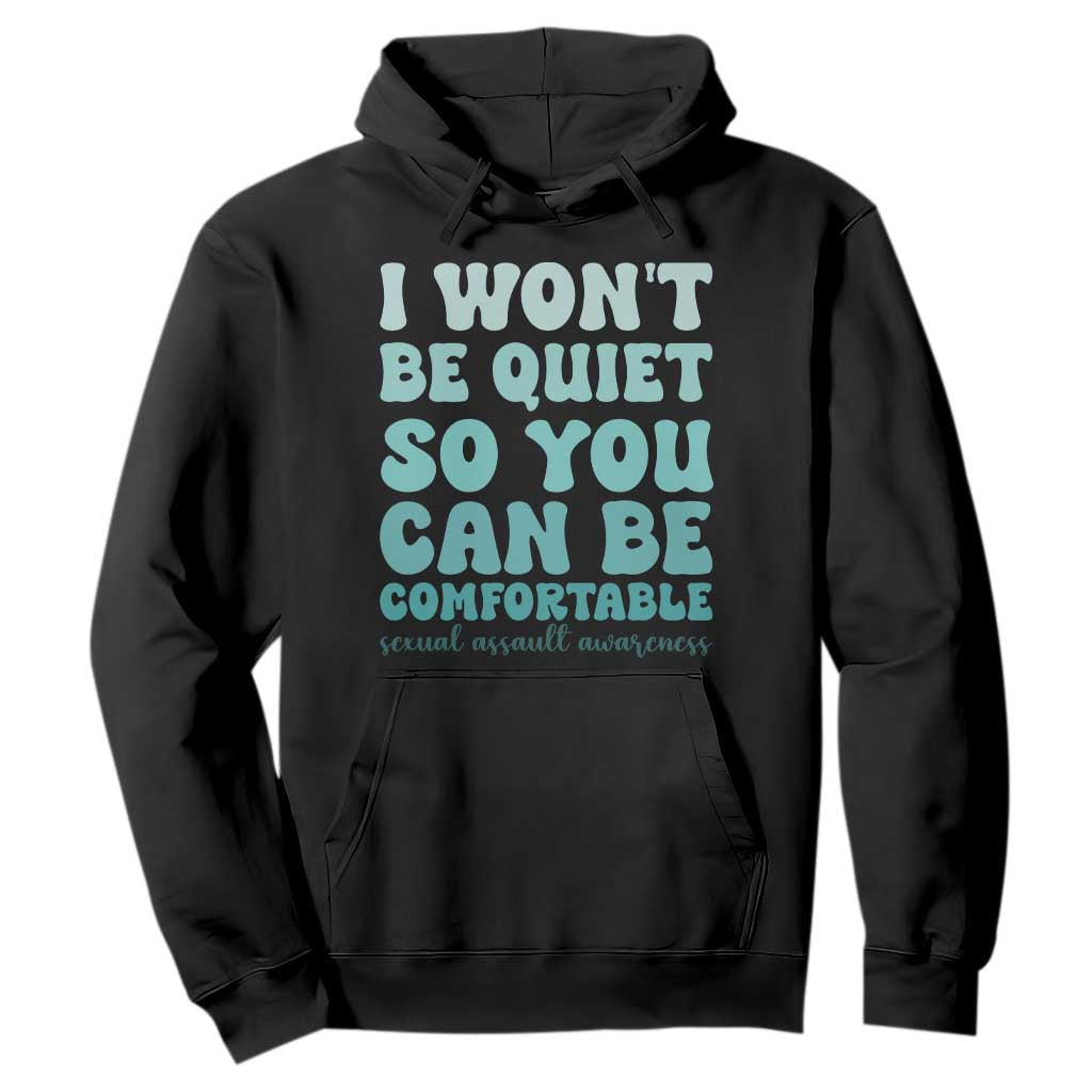 Sexual Assault Prevention Support Hoodie I Won't Be Quite So You Can Be Comfortable