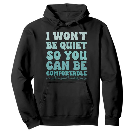 Sexual Assault Prevention Support Hoodie I Won't Be Quite So You Can Be Comfortable