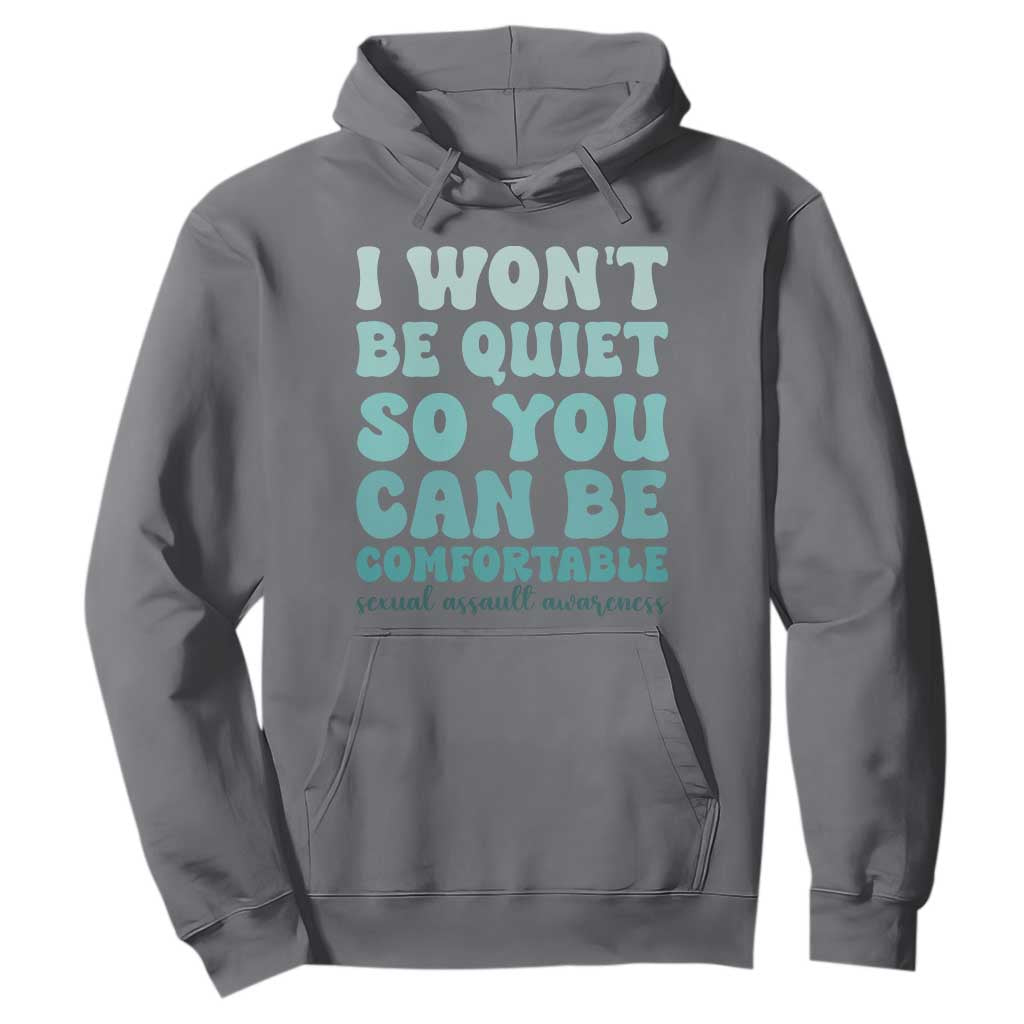 Sexual Assault Prevention Support Hoodie I Won't Be Quite So You Can Be Comfortable