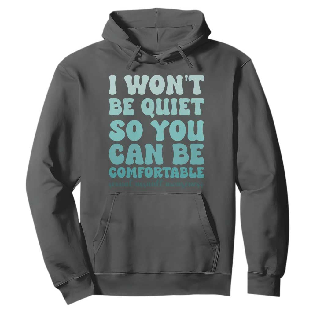Sexual Assault Prevention Support Hoodie I Won't Be Quite So You Can Be Comfortable