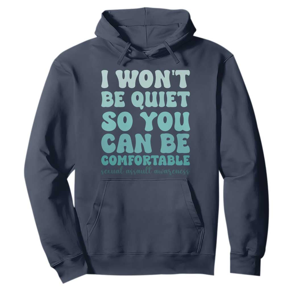 Sexual Assault Prevention Support Hoodie I Won't Be Quite So You Can Be Comfortable