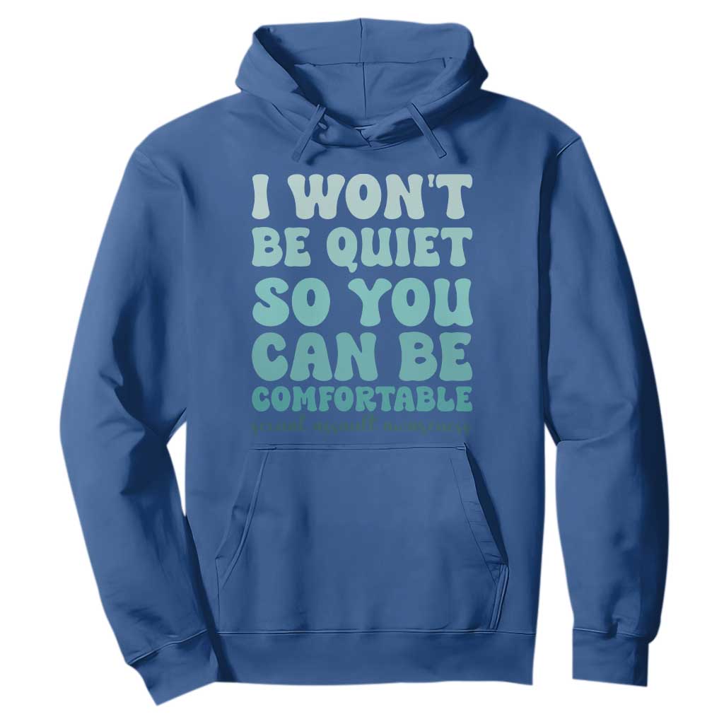Sexual Assault Prevention Support Hoodie I Won't Be Quite So You Can Be Comfortable