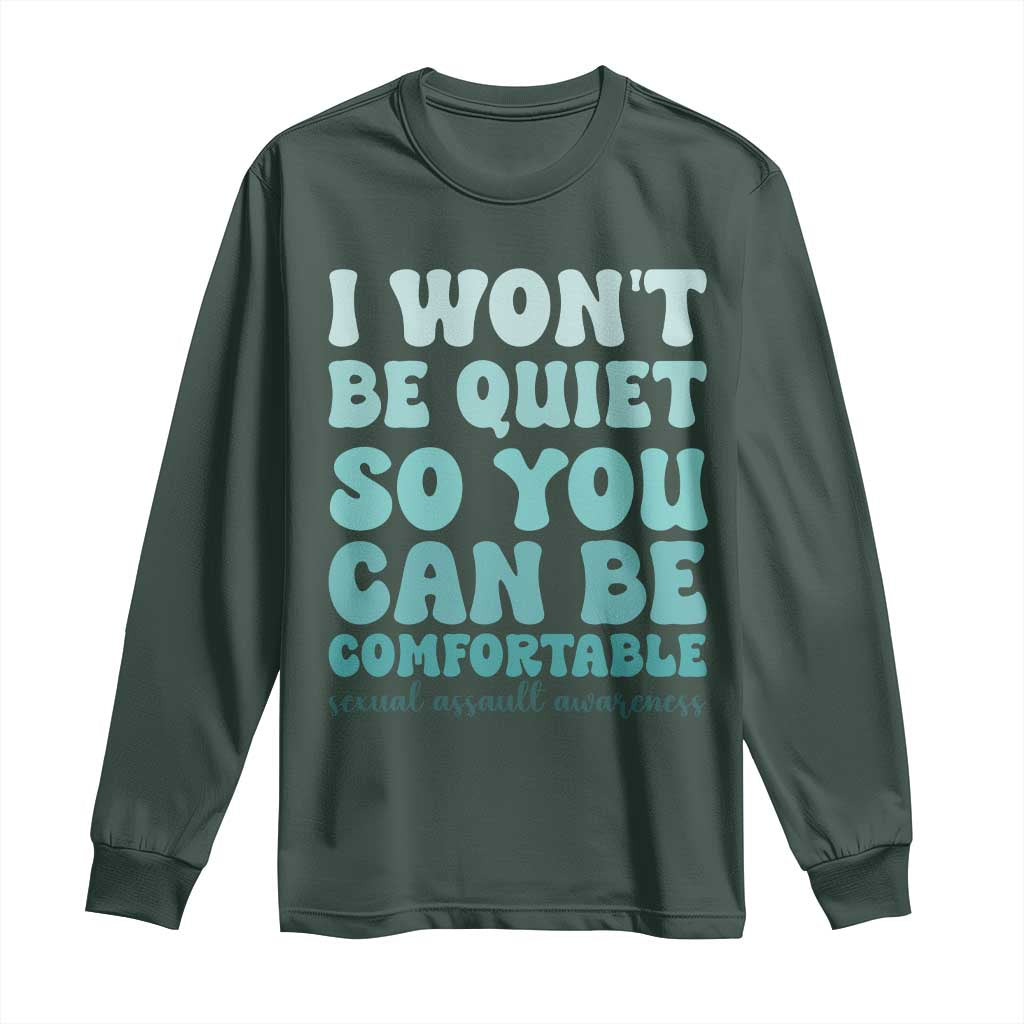 Sexual Assault Prevention Support Long Sleeve Shirt I Won't Be Quite So You Can Be Comfortable