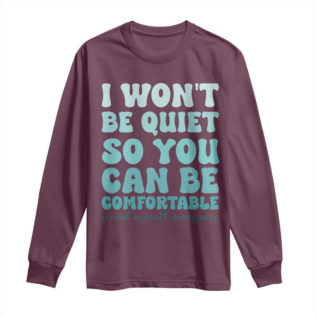 Sexual Assault Prevention Support Long Sleeve Shirt I Won't Be Quite So You Can Be Comfortable