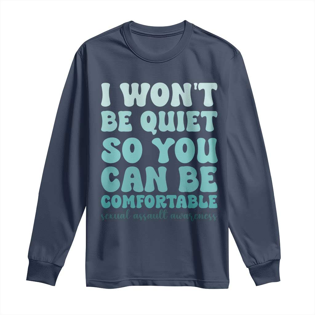 Sexual Assault Prevention Support Long Sleeve Shirt I Won't Be Quite So You Can Be Comfortable