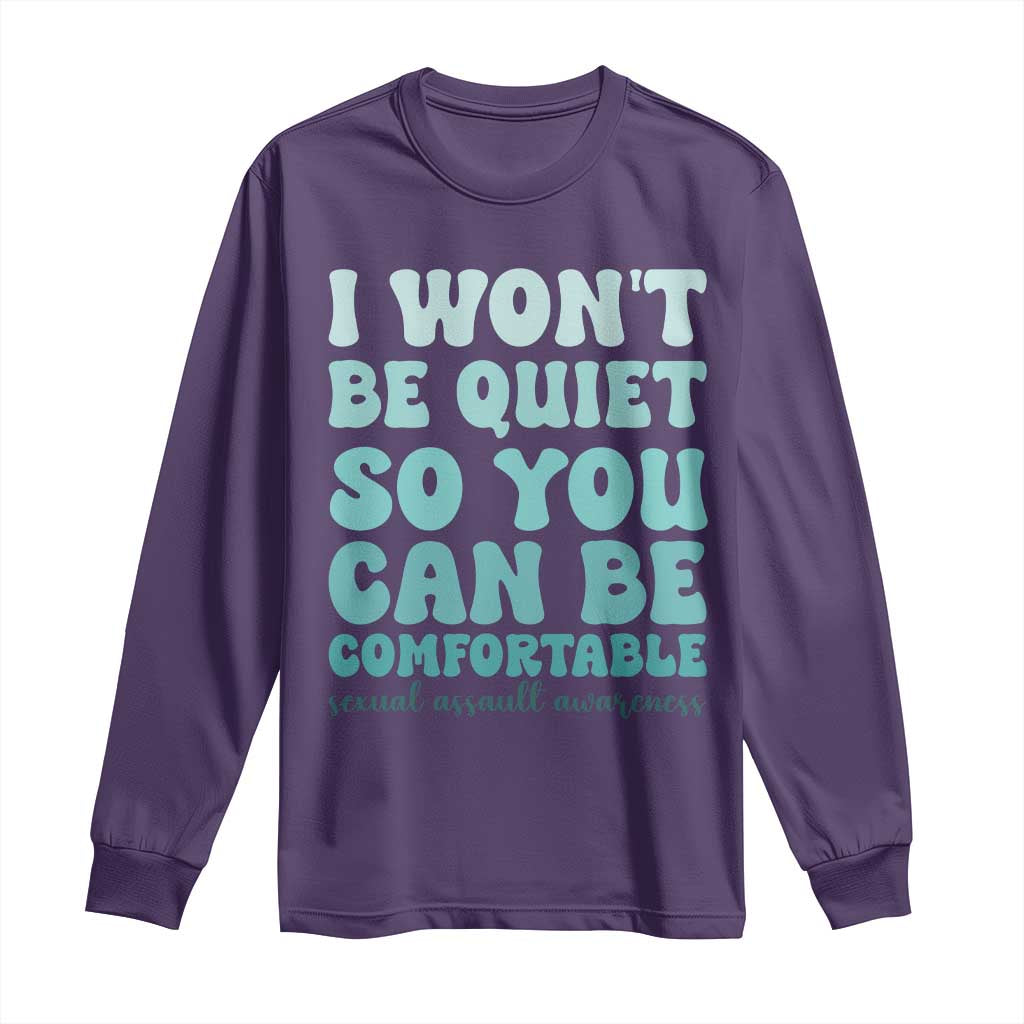 Sexual Assault Prevention Support Long Sleeve Shirt I Won't Be Quite So You Can Be Comfortable
