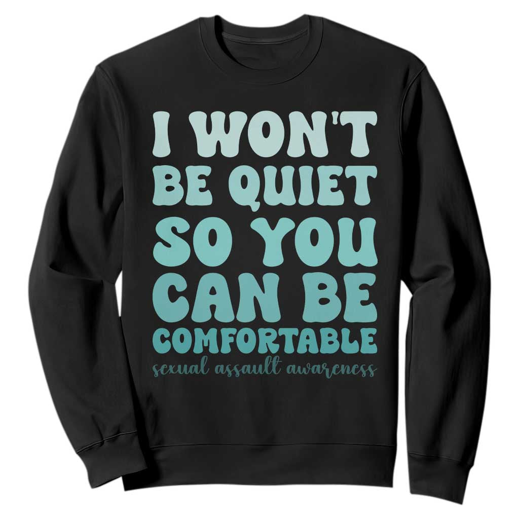 Sexual Assault Prevention Support Sweatshirt I Won't Be Quite So You Can Be Comfortable