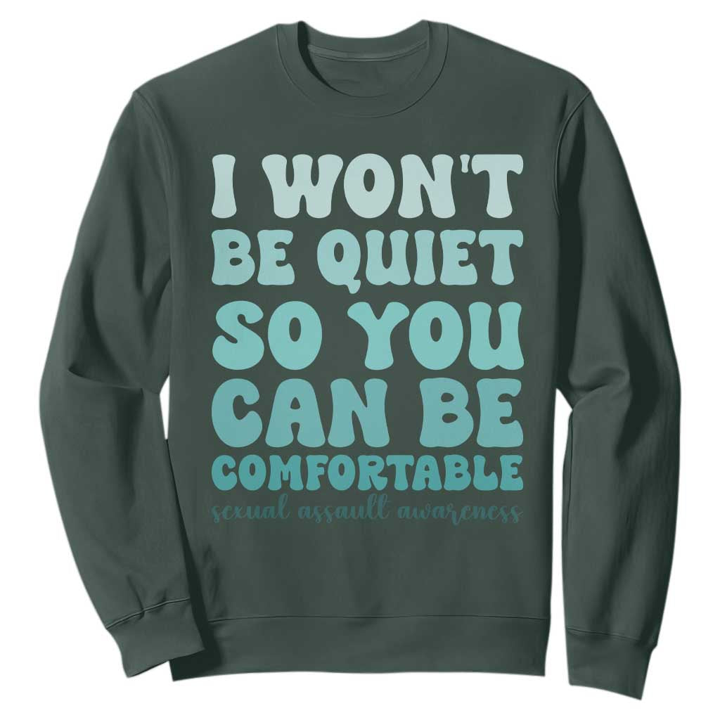 Sexual Assault Prevention Support Sweatshirt I Won't Be Quite So You Can Be Comfortable
