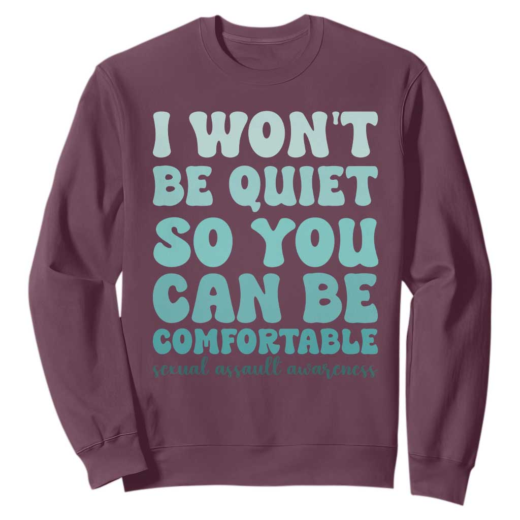 Sexual Assault Prevention Support Sweatshirt I Won't Be Quite So You Can Be Comfortable