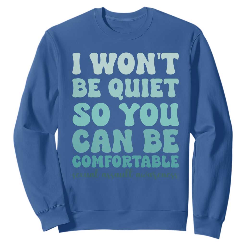 Sexual Assault Prevention Support Sweatshirt I Won't Be Quite So You Can Be Comfortable