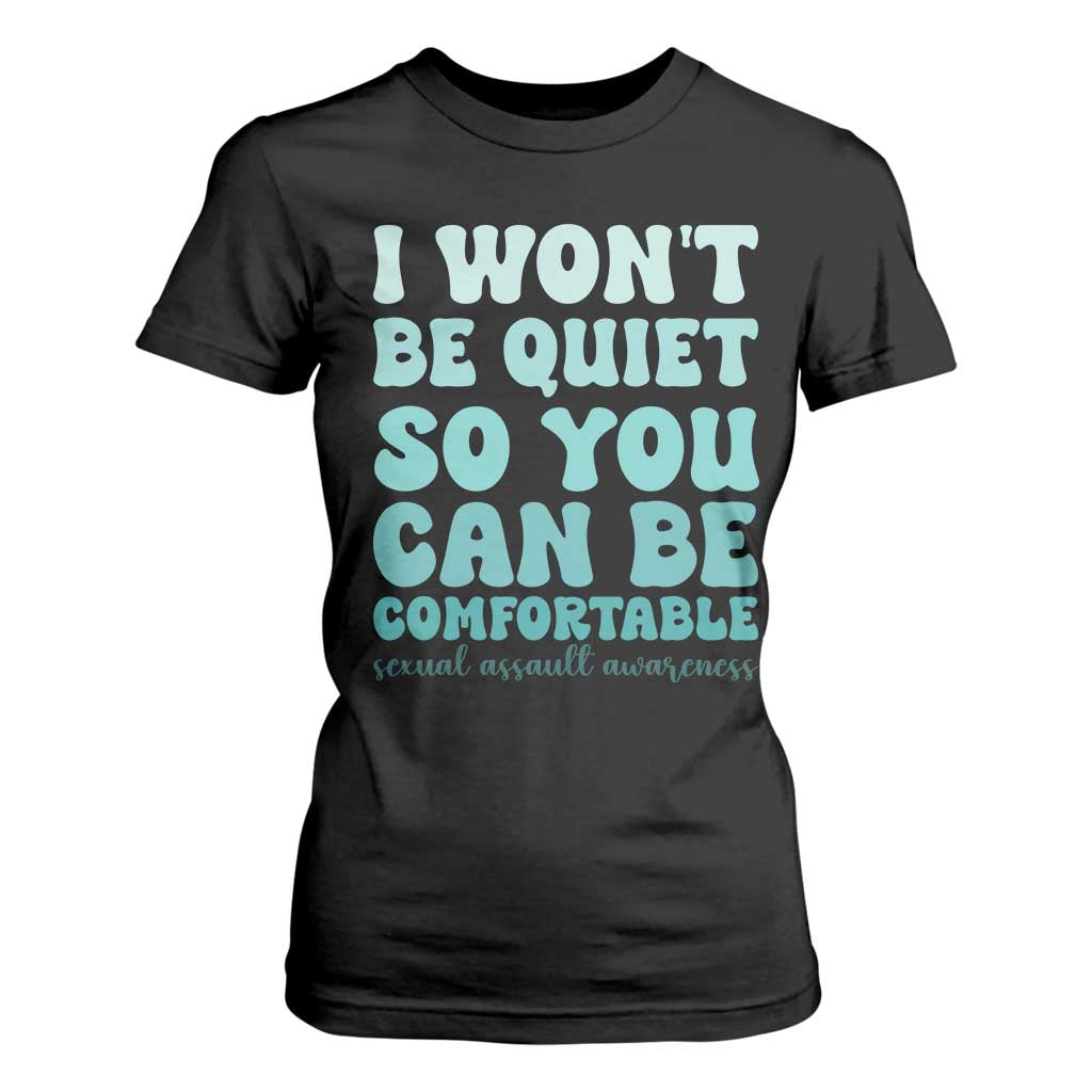 Sexual Assault Prevention Support T Shirt For Women I Won't Be Quite So You Can Be Comfortable