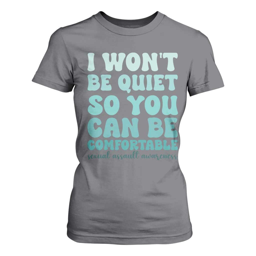 Sexual Assault Prevention Support T Shirt For Women I Won't Be Quite So You Can Be Comfortable