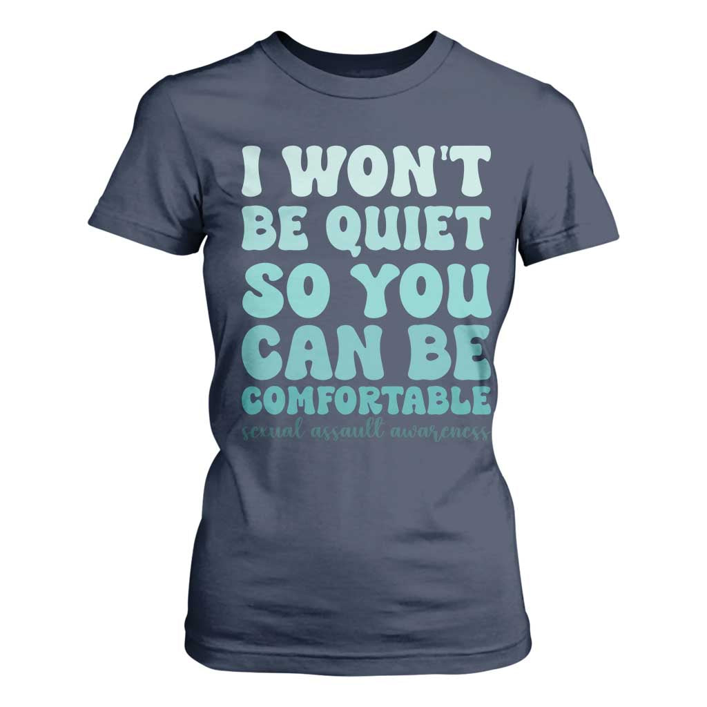 Sexual Assault Prevention Support T Shirt For Women I Won't Be Quite So You Can Be Comfortable