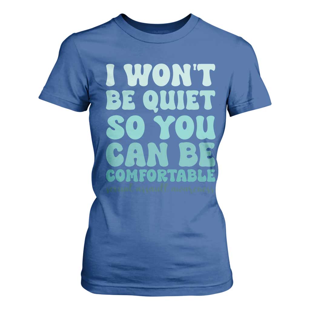 Sexual Assault Prevention Support T Shirt For Women I Won't Be Quite So You Can Be Comfortable