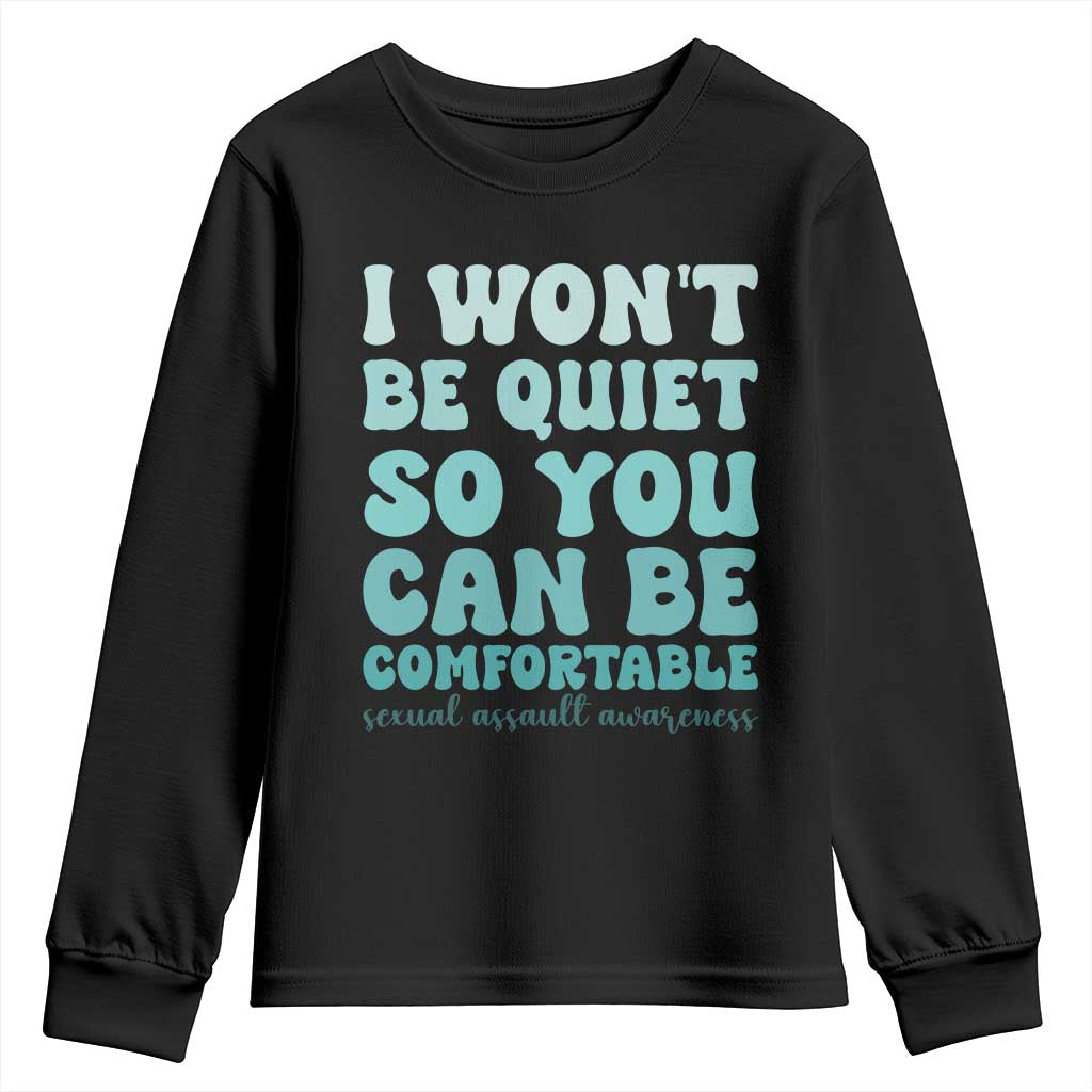 Sexual Assault Prevention Support Youth Sweatshirt I Won't Be Quite So You Can Be Comfortable