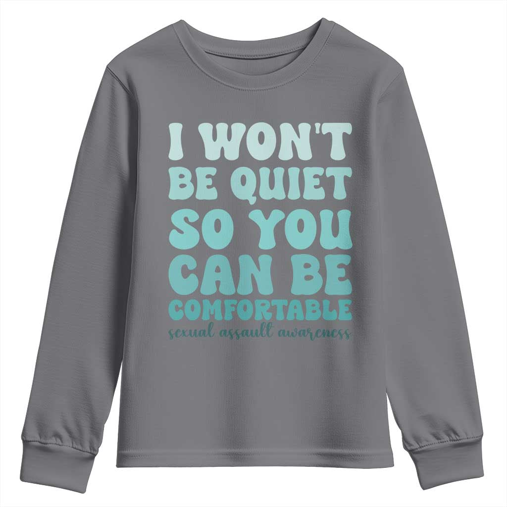 Sexual Assault Prevention Support Youth Sweatshirt I Won't Be Quite So You Can Be Comfortable