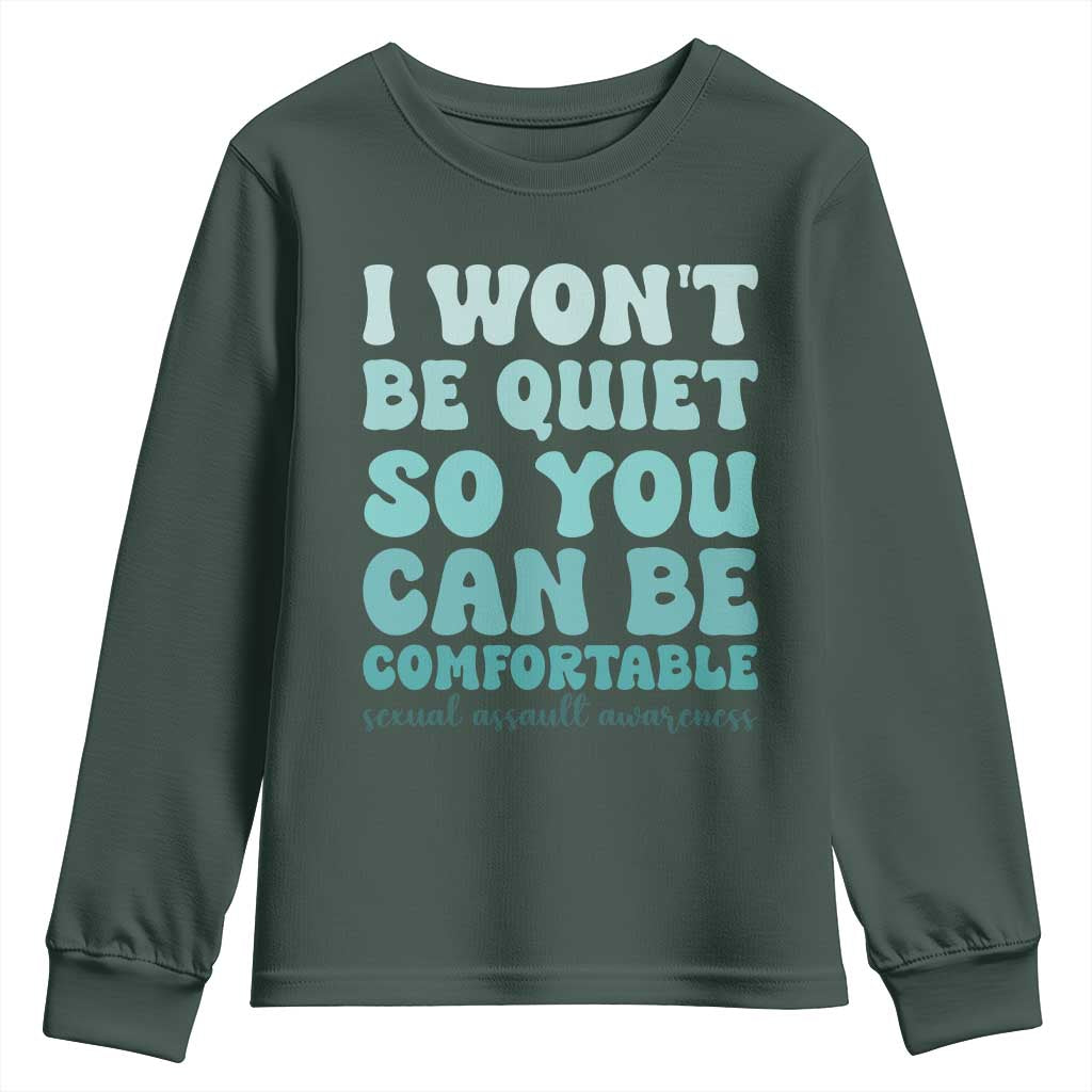 Sexual Assault Prevention Support Youth Sweatshirt I Won't Be Quite So You Can Be Comfortable