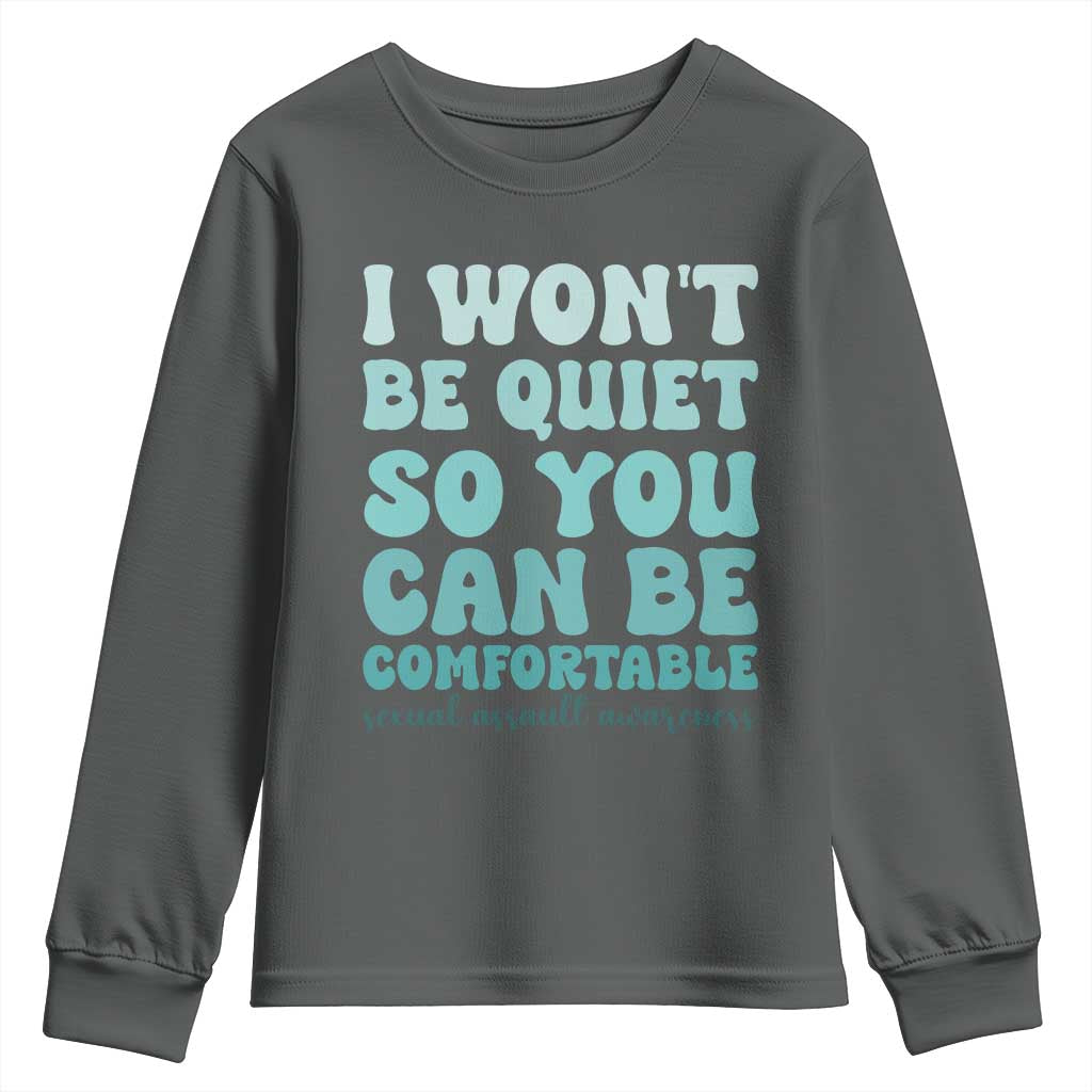 Sexual Assault Prevention Support Youth Sweatshirt I Won't Be Quite So You Can Be Comfortable