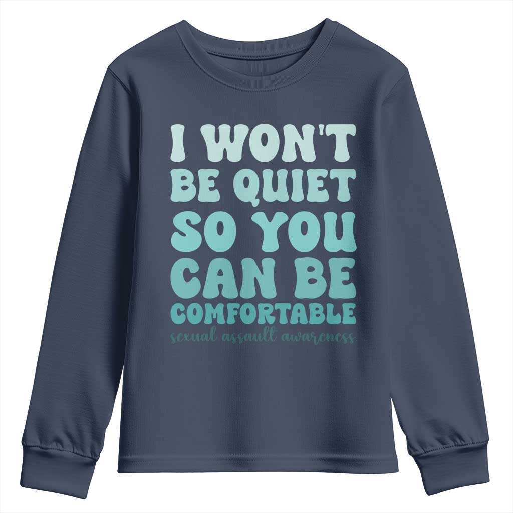 Sexual Assault Prevention Support Youth Sweatshirt I Won't Be Quite So You Can Be Comfortable